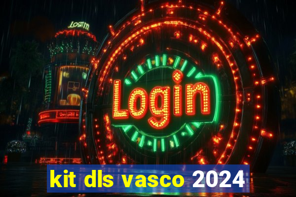 kit dls vasco 2024